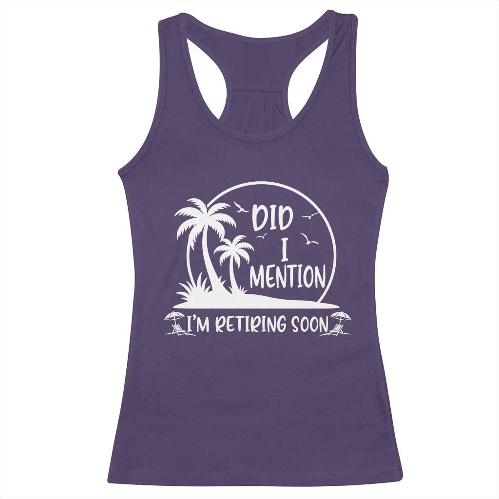 Funny Retirement Racerback Tank Top Did I Mention Im Retiring Soon Happy Retiree