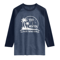Funny Retirement Raglan Shirt Did I Mention Im Retiring Soon Happy Retiree