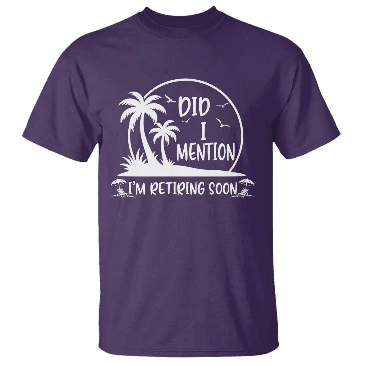 Funny Retirement T Shirt Did I Mention Im Retiring Soon Happy Retiree
