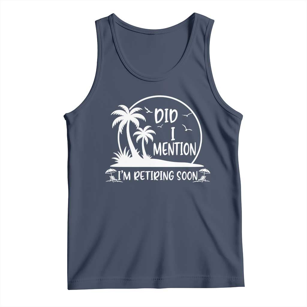 Funny Retirement Tank Top Did I Mention Im Retiring Soon Happy Retiree