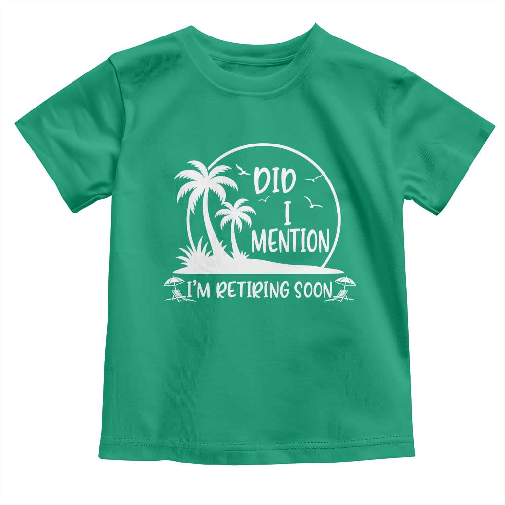 Funny Retirement Toddler T Shirt Did I Mention Im Retiring Soon Happy Retiree