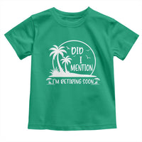 Funny Retirement Toddler T Shirt Did I Mention Im Retiring Soon Happy Retiree
