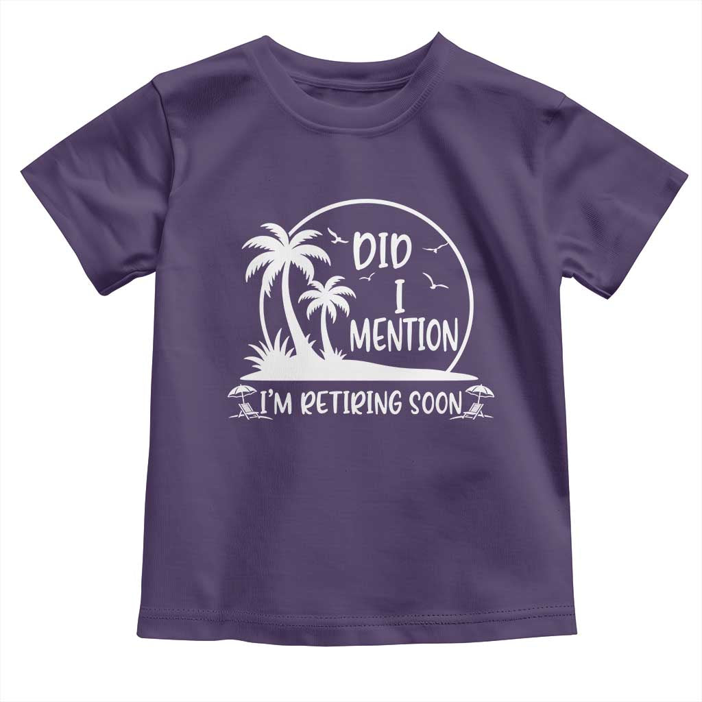 Funny Retirement Toddler T Shirt Did I Mention Im Retiring Soon Happy Retiree