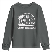 Funny Retirement Youth Sweatshirt Did I Mention Im Retiring Soon Happy Retiree