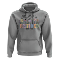 Retirement Gift For Her Hoodie This Girl Is Retired 2026 Floral Grandma Mom Teacher Coworker