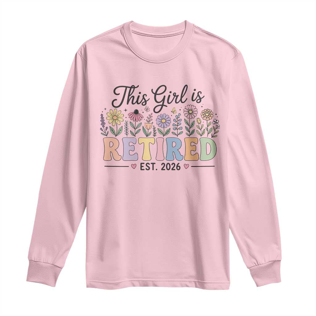 Retirement Gift For Her Long Sleeve Shirt This Girl Is Retired 2026 Floral Grandma Mom Teacher Coworker