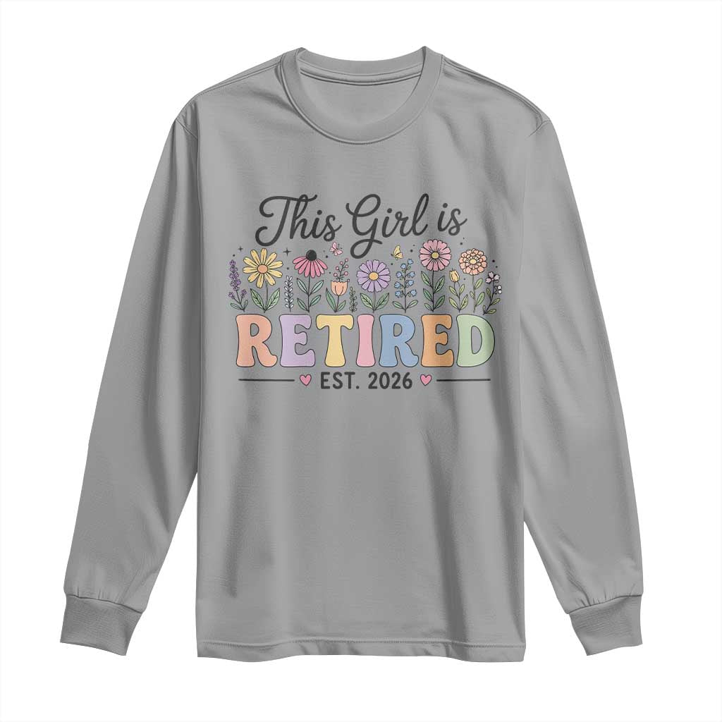 Retirement Gift For Her Long Sleeve Shirt This Girl Is Retired 2026 Floral Grandma Mom Teacher Coworker
