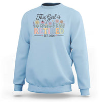 Retirement Gift For Her Sweatshirt This Girl Is Retired 2026 Floral Grandma Mom Teacher Coworker