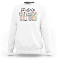 Retirement Gift For Her Sweatshirt This Girl Is Retired 2026 Floral Grandma Mom Teacher Coworker