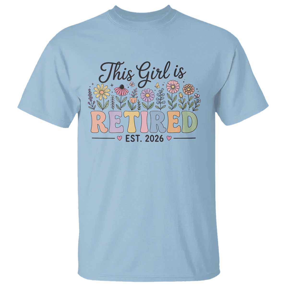 Retirement Gift For Her T Shirt This Girl Is Retired 2026 Floral Grandma Mom Teacher Coworker