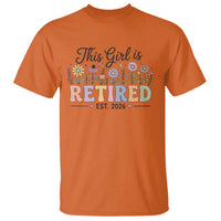 Retirement Gift For Her T Shirt This Girl Is Retired 2026 Floral Grandma Mom Teacher Coworker