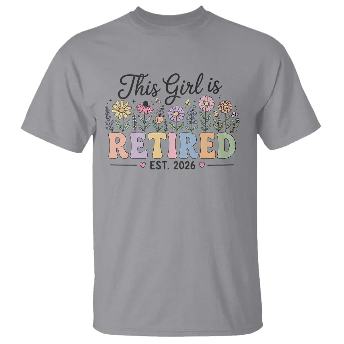 Retirement Gift For Her T Shirt This Girl Is Retired 2026 Floral Grandma Mom Teacher Coworker