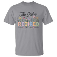 Retirement Gift For Her T Shirt This Girl Is Retired 2026 Floral Grandma Mom Teacher Coworker