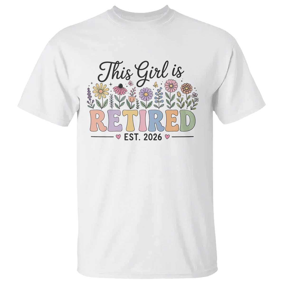 Retirement Gift For Her T Shirt This Girl Is Retired 2026 Floral Grandma Mom Teacher Coworker