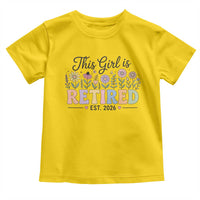 Retirement Gift For Her Toddler T Shirt This Girl Is Retired 2026 Floral Grandma Mom Teacher Coworker