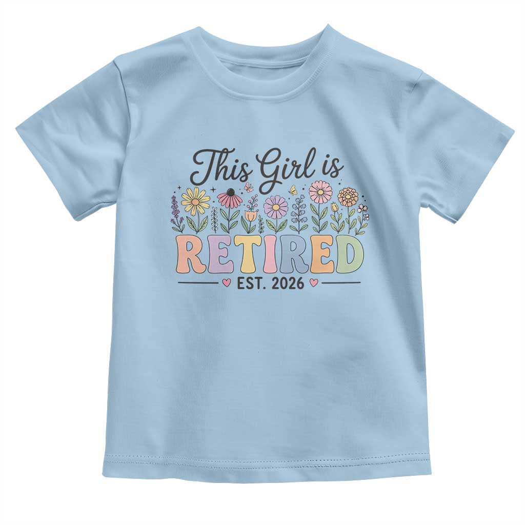 Retirement Gift For Her Toddler T Shirt This Girl Is Retired 2026 Floral Grandma Mom Teacher Coworker