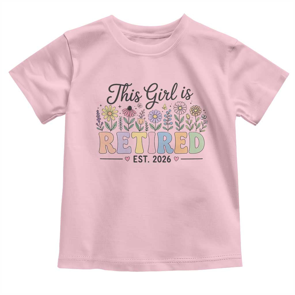 Retirement Gift For Her Toddler T Shirt This Girl Is Retired 2026 Floral Grandma Mom Teacher Coworker