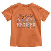 Retirement Gift For Her Toddler T Shirt This Girl Is Retired 2026 Floral Grandma Mom Teacher Coworker