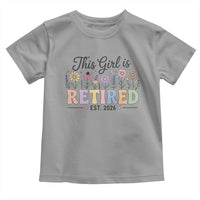 Retirement Gift For Her Toddler T Shirt This Girl Is Retired 2026 Floral Grandma Mom Teacher Coworker