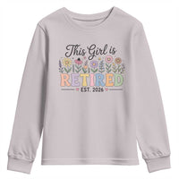 Retirement Gift For Her Youth Sweatshirt This Girl Is Retired 2026 Floral Grandma Mom Teacher Coworker