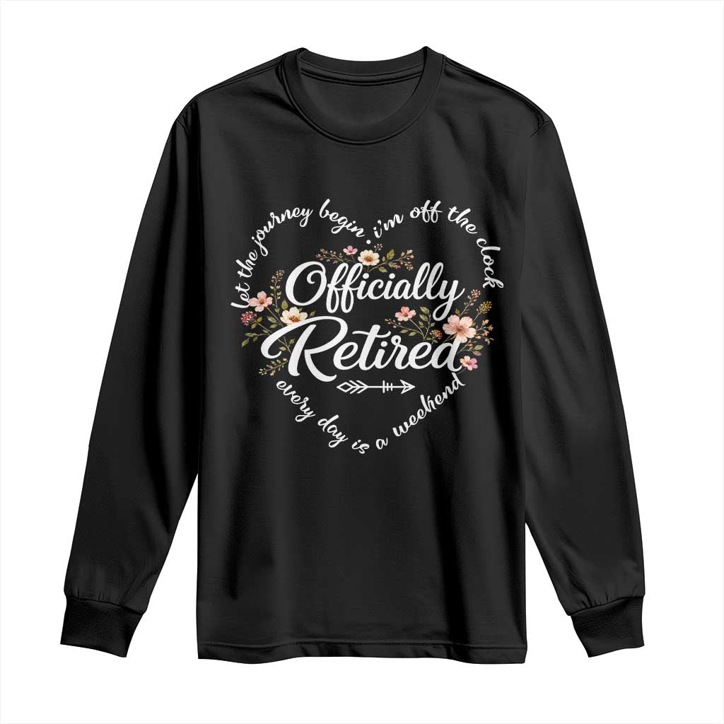 Officially Retired Long Sleeve Shirt Floral Teacher Retirement Coworker Gift Let The Journey Begin