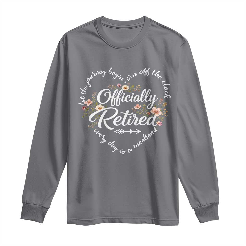 Officially Retired Long Sleeve Shirt Floral Teacher Retirement Coworker Gift Let The Journey Begin
