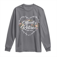 Officially Retired Long Sleeve Shirt Floral Teacher Retirement Coworker Gift Let The Journey Begin