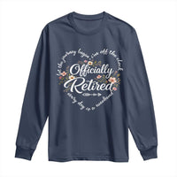 Officially Retired Long Sleeve Shirt Floral Teacher Retirement Coworker Gift Let The Journey Begin