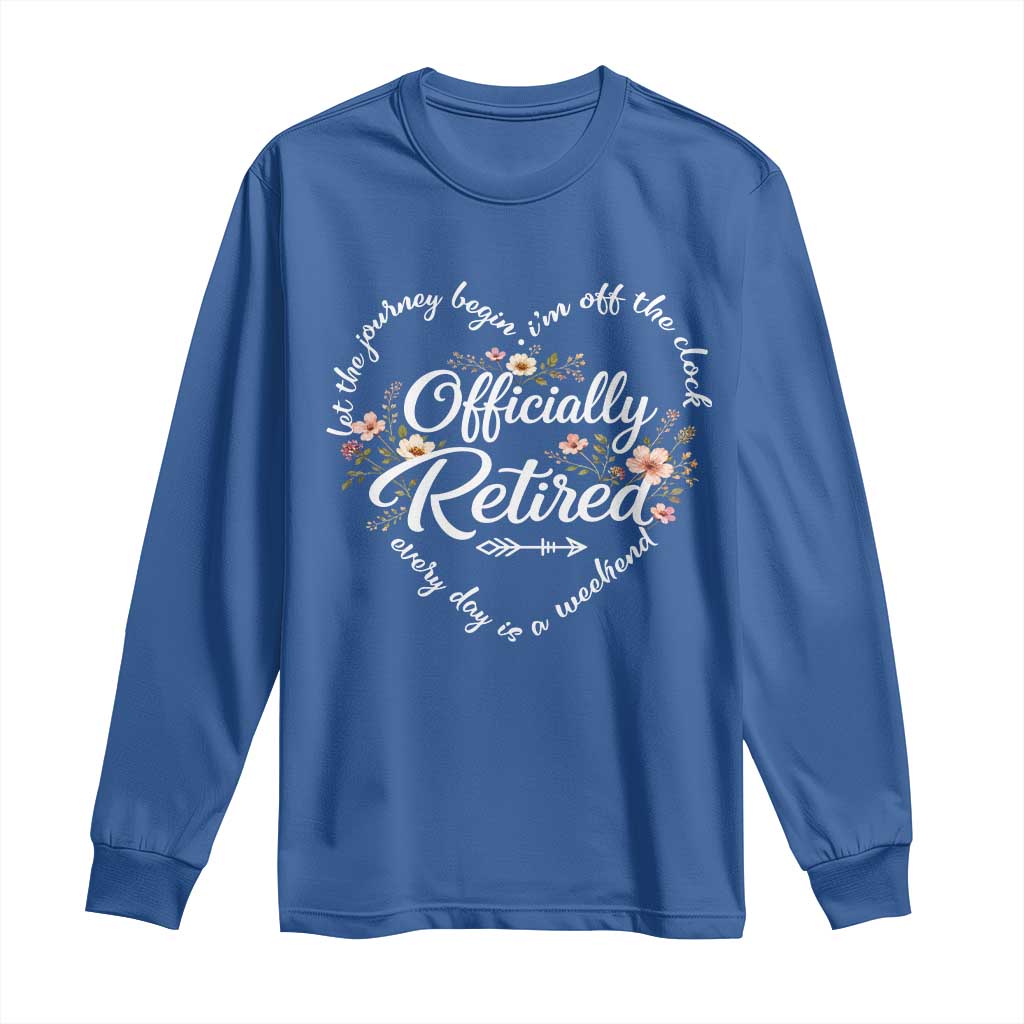 Officially Retired Long Sleeve Shirt Floral Teacher Retirement Coworker Gift Let The Journey Begin