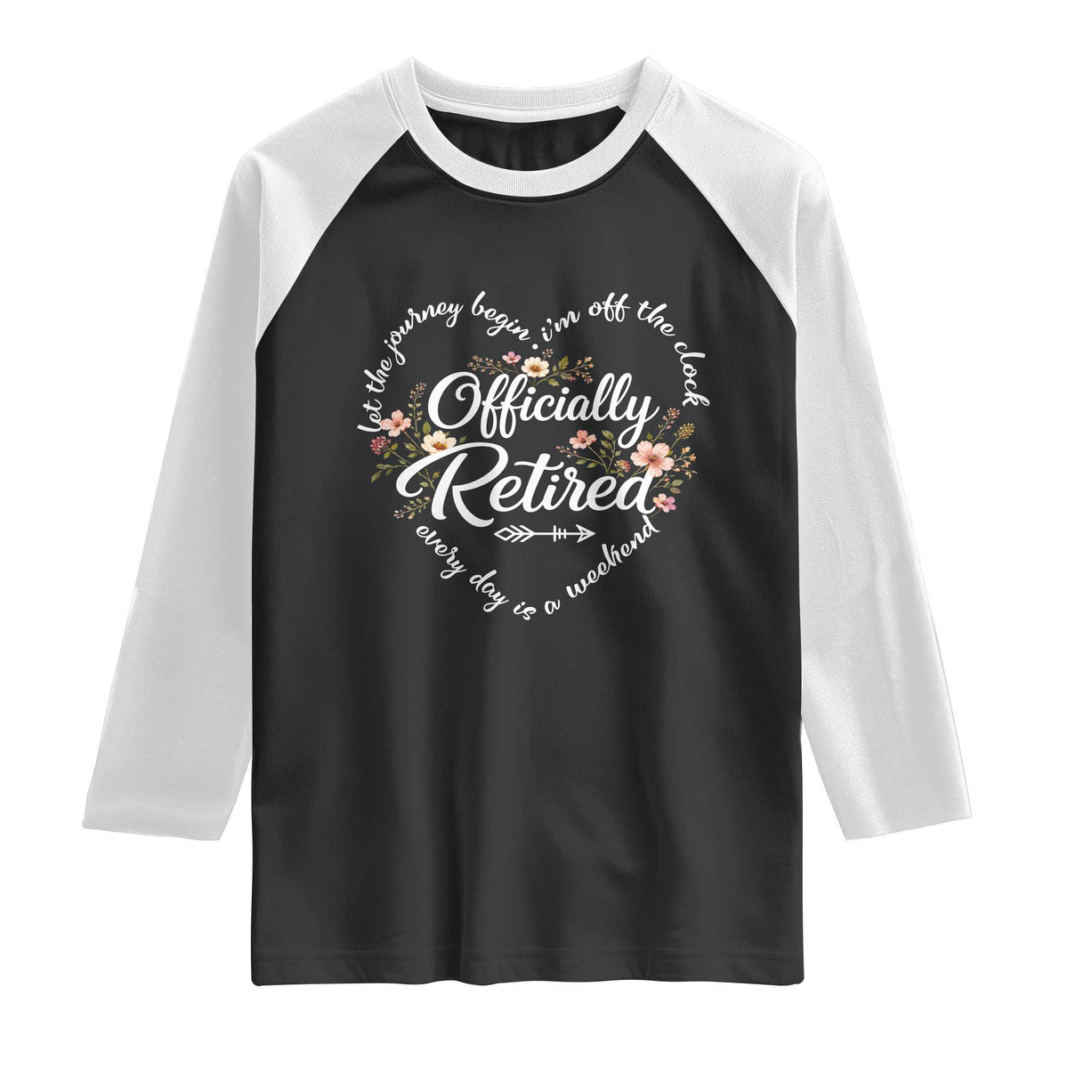 Officially Retired Raglan Shirt Floral Teacher Retirement Coworker Gift Let The Journey Begin