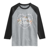 Officially Retired Raglan Shirt Floral Teacher Retirement Coworker Gift Let The Journey Begin