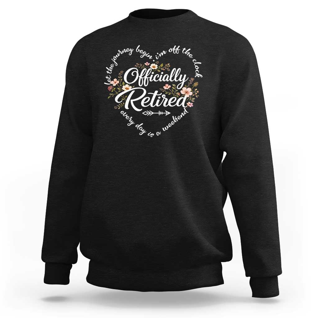 Officially Retired Sweatshirt Floral Teacher Retirement Coworker Gift Let The Journey Begin