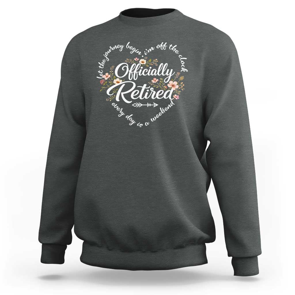 Officially Retired Sweatshirt Floral Teacher Retirement Coworker Gift Let The Journey Begin