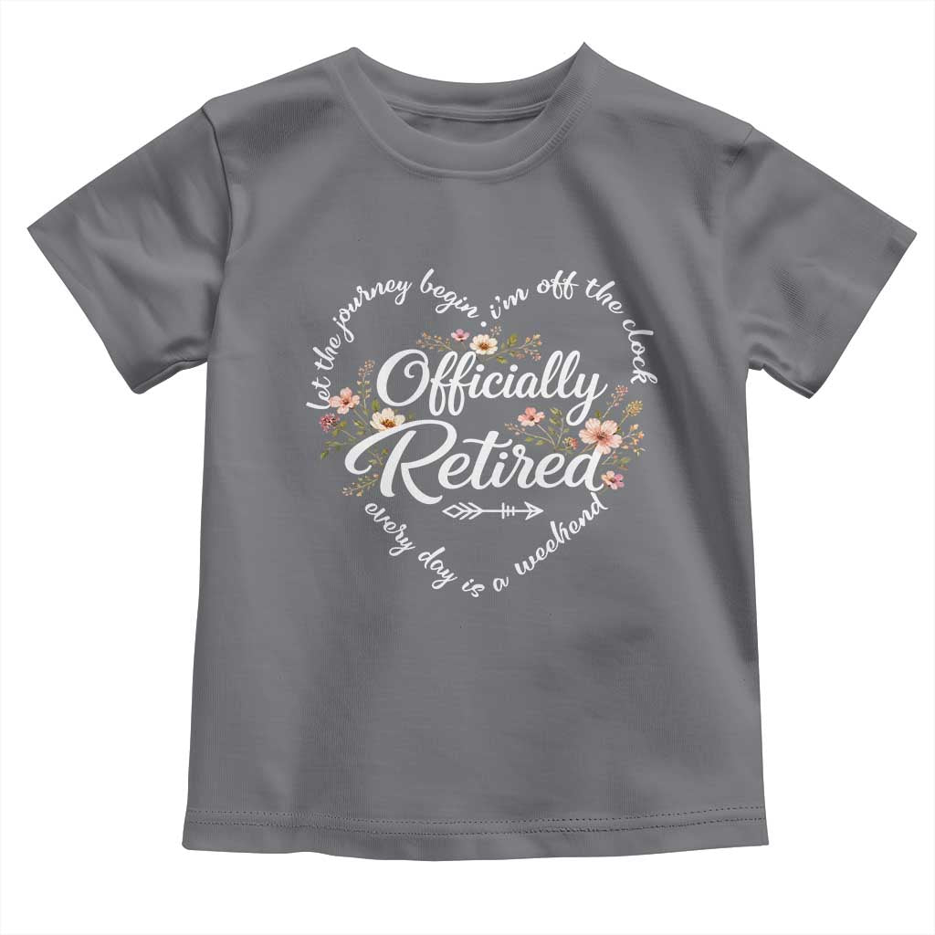Officially Retired Toddler T Shirt Floral Teacher Retirement Coworker Gift Let The Journey Begin