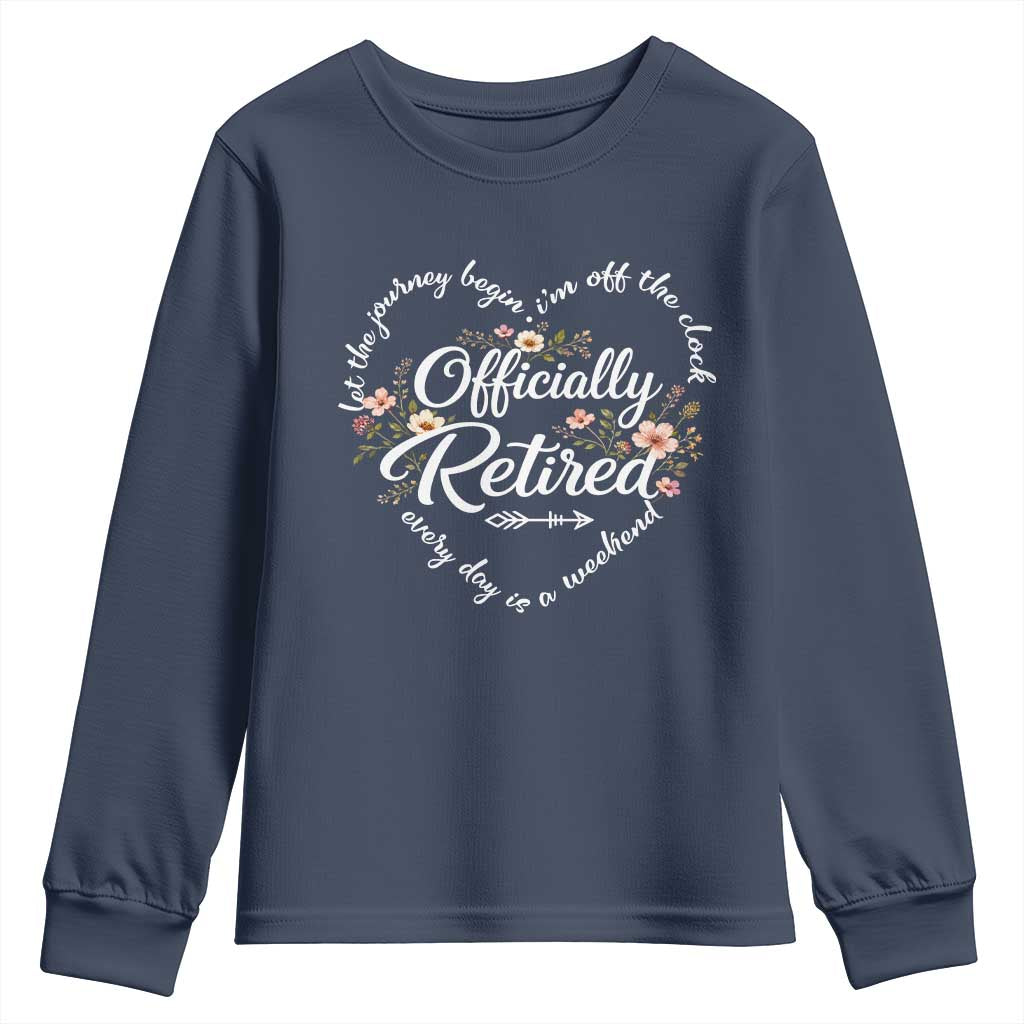 Officially Retired Youth Sweatshirt Floral Teacher Retirement Coworker Gift Let The Journey Begin