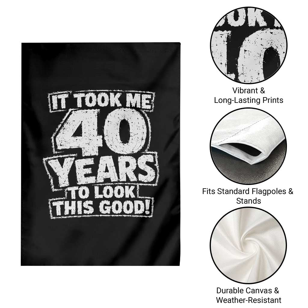 Funny 40th Birthday Garden Flag It Took Me 40 Years To Look This Good Vintage Retro