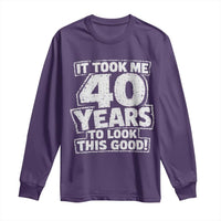 Funny 40th Birthday Long Sleeve Shirt It Took Me 40 Years To Look This Good Vintage Retro
