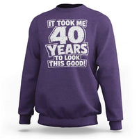 Funny 40th Birthday Sweatshirt It Took Me 40 Years To Look This Good Vintage Retro