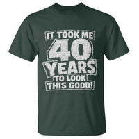 Funny 40th Birthday T Shirt It Took Me 40 Years To Look This Good Vintage Retro