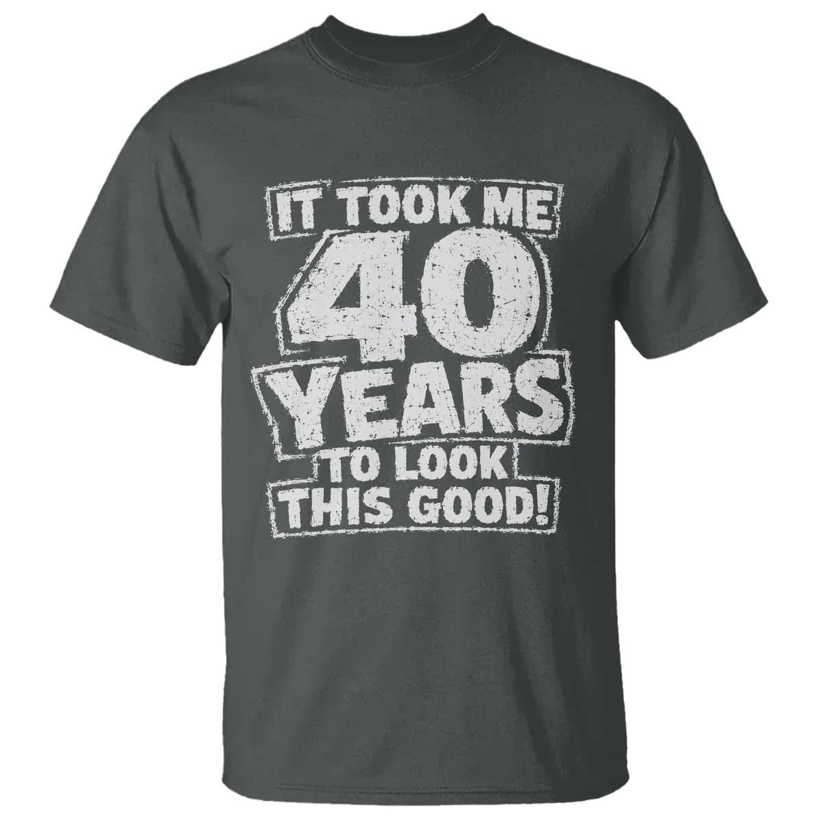 Funny 40th Birthday T Shirt It Took Me 40 Years To Look This Good Vintage Retro