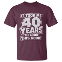 Funny 40th Birthday T Shirt It Took Me 40 Years To Look This Good Vintage Retro
