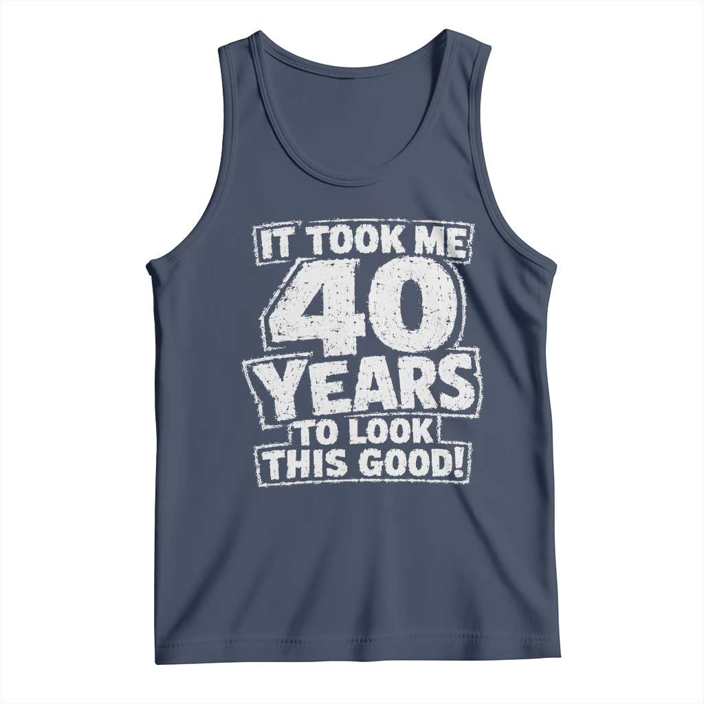 Funny 40th Birthday Tank Top It Took Me 40 Years To Look This Good Vintage Retro