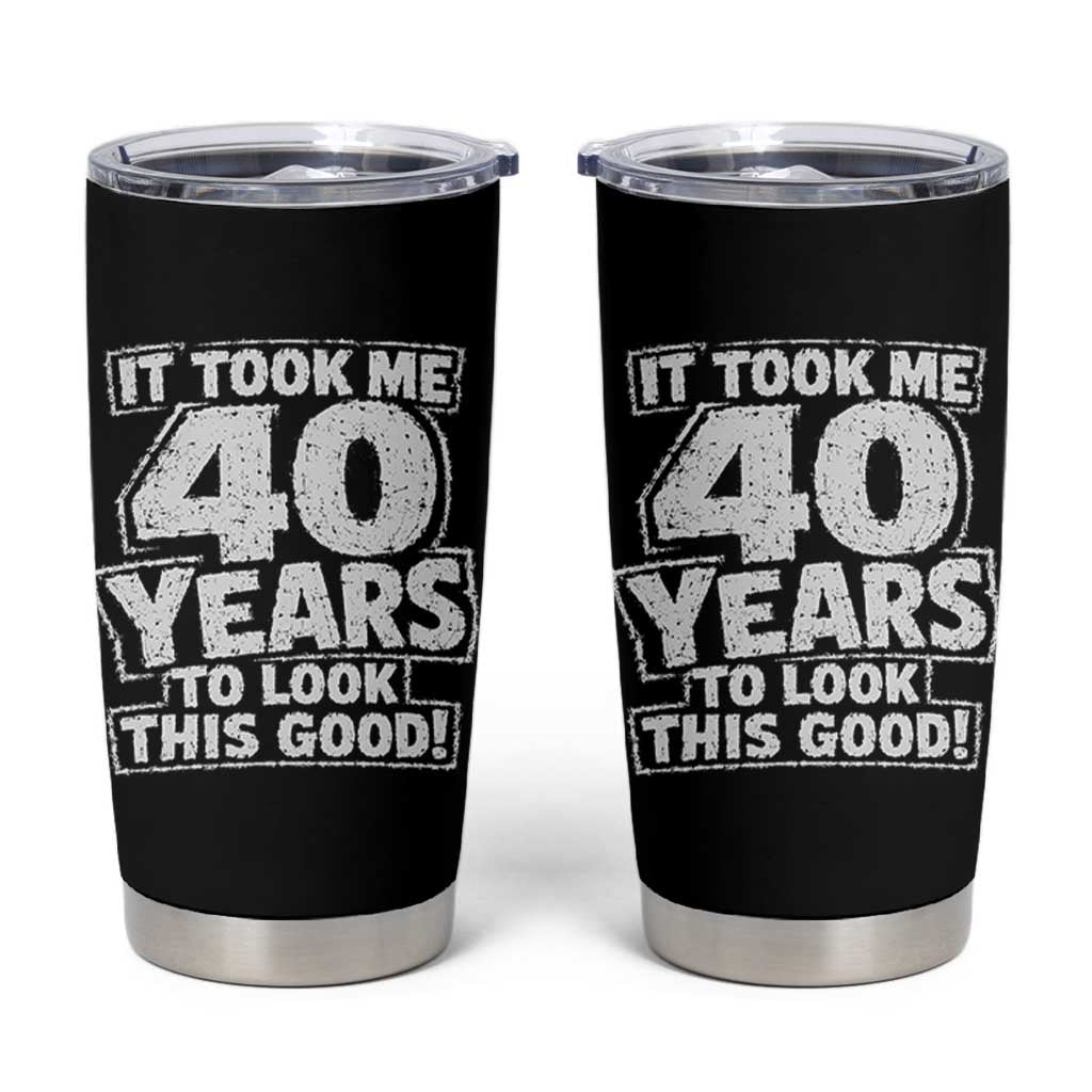 Funny 40th Birthday Tumbler Cup It Took Me 40 Years To Look This Good Vintage Retro