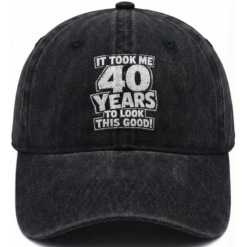 Funny 40th Birthday Washed Cotton Baseball Cap It Took Me 40 Years To Look This Good Vintage Retro