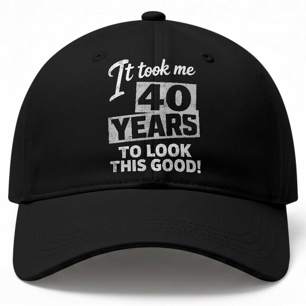 40th Birthday Baseball Cap It Took Me 40 Years To Look This Good