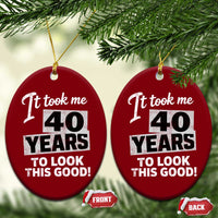 40th Birthday Ceramic Ornament It Took Me 40 Years To Look This Good