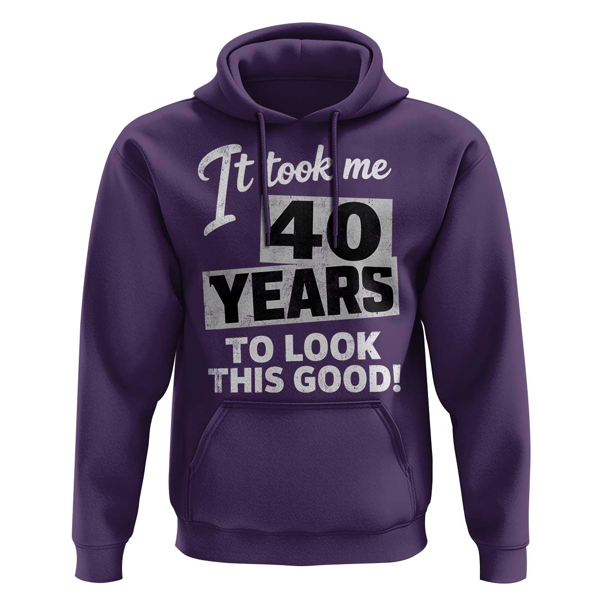 40th Birthday Hoodie It Took Me 40 Years To Look This Good