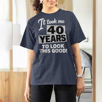 40th Birthday T Shirt For Women It Took Me 40 Years To Look This Good