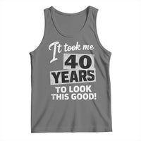 40th Birthday Tank Top It Took Me 40 Years To Look This Good