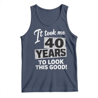 40th Birthday Tank Top It Took Me 40 Years To Look This Good